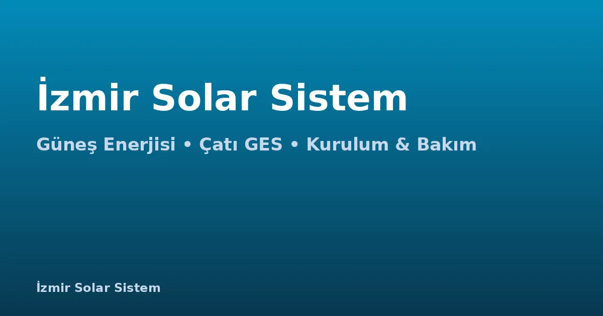 Güneş Enerjisi Sistemi Nedir? Tam Rehber 2026